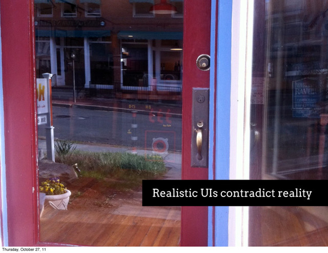 Realistic UIs contradict reality
Thursday, October 27, 11
