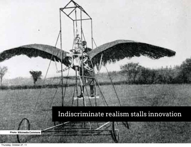 Indiscriminate realism stalls innovation
Photo: Wikimedia Commons
Thursday, October 27, 11

