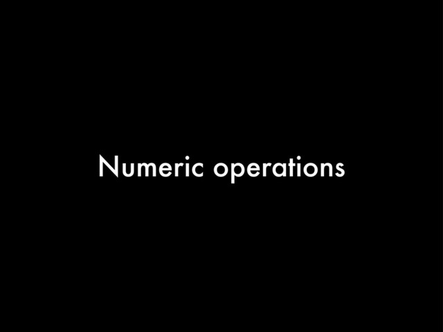 Numeric operations
