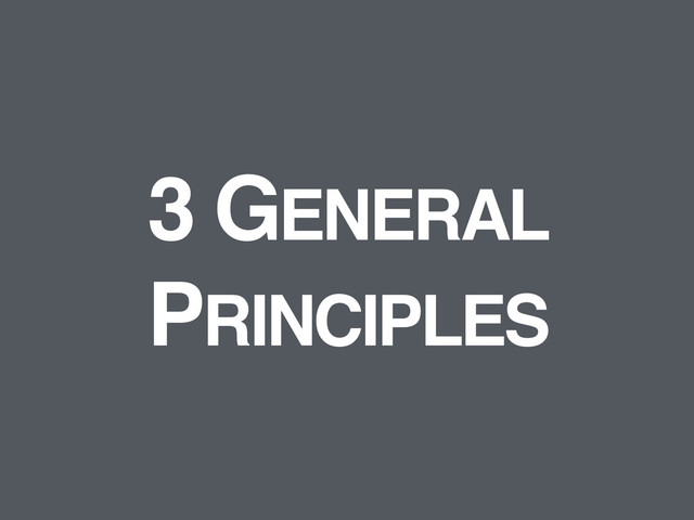 3 GENERAL
PRINCIPLES
