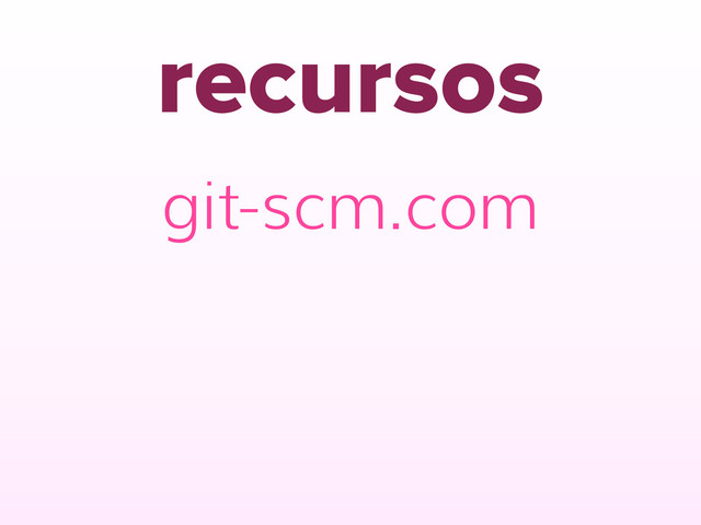 recursos
git-scm.com
