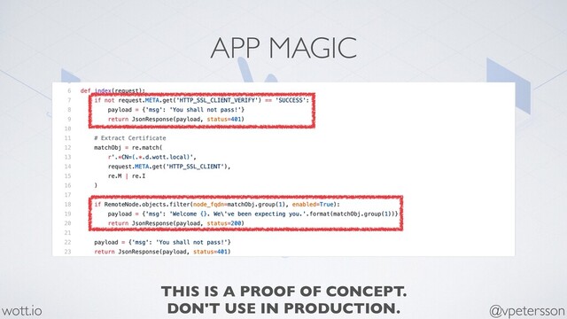 APP MAGIC
@vpetersson
wott.io
THIS IS A PROOF OF CONCEPT.
DON'T USE IN PRODUCTION.
