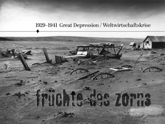 1929–1941 Great Depression / Weltwirtscha skrise
䡫
früchte DES zorns
