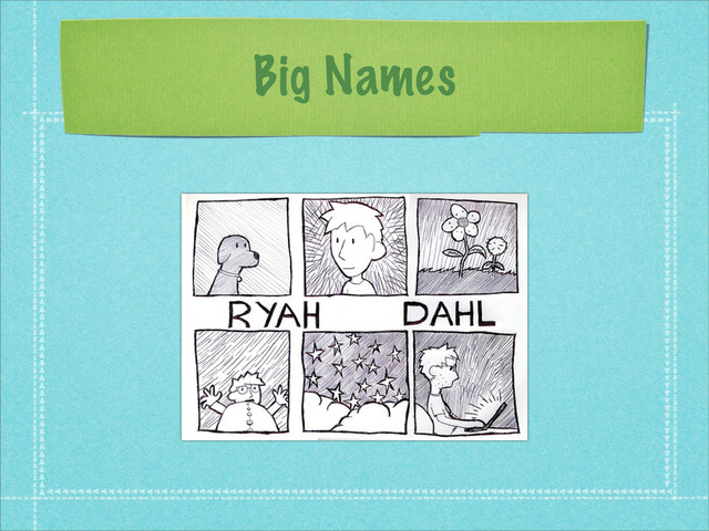 Big Names
