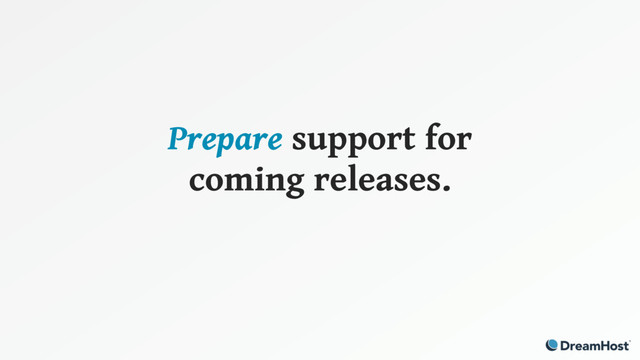 Prepare support for
coming releases.
