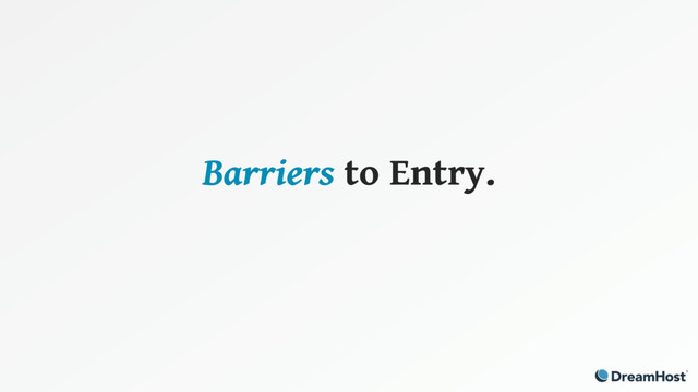 Barriers to Entry.
