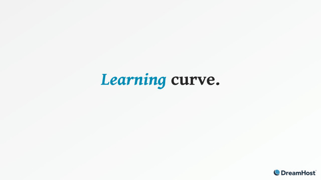Learning curve.
