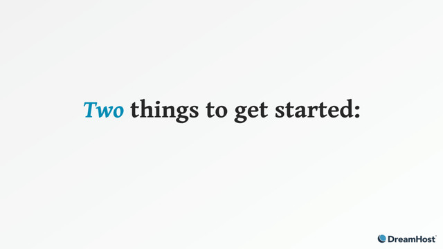 Two things to get started:
