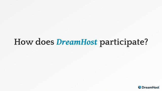How does DreamHost participate?
