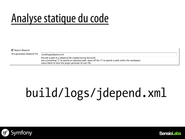Analyse statique du code
build/logs/jdepend.xml
