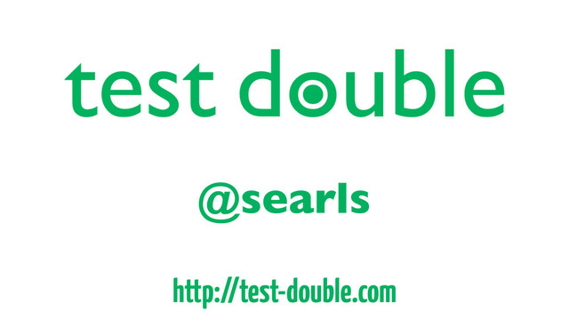 @searls
http://test-double.com
