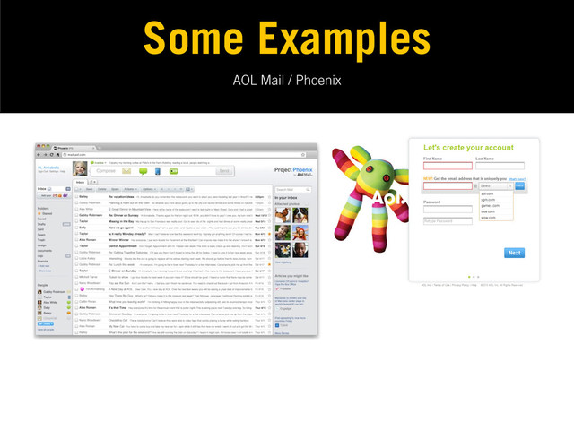 AOL Mail / Phoenix
Some Examples
