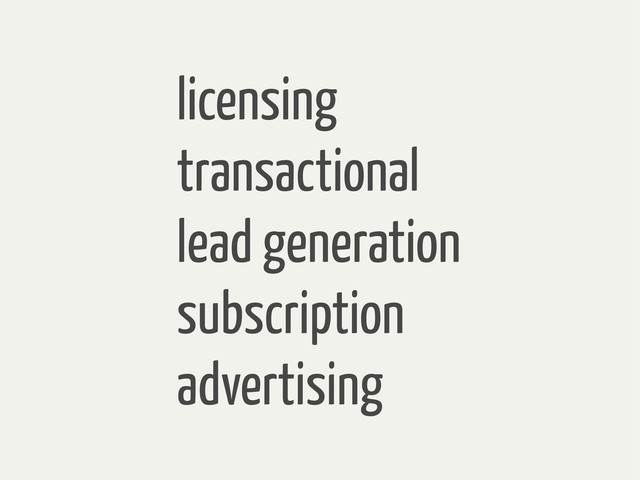 licensing
transactional
lead generation
subscription
advertising
