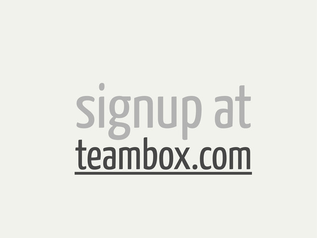 signup at
teambox.com
