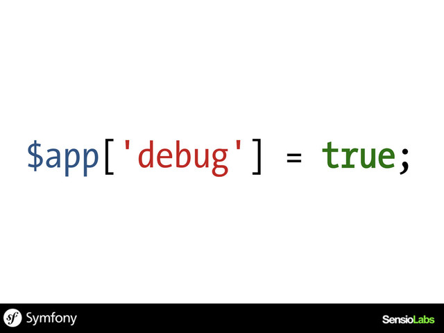 $app['debug'] = true;
