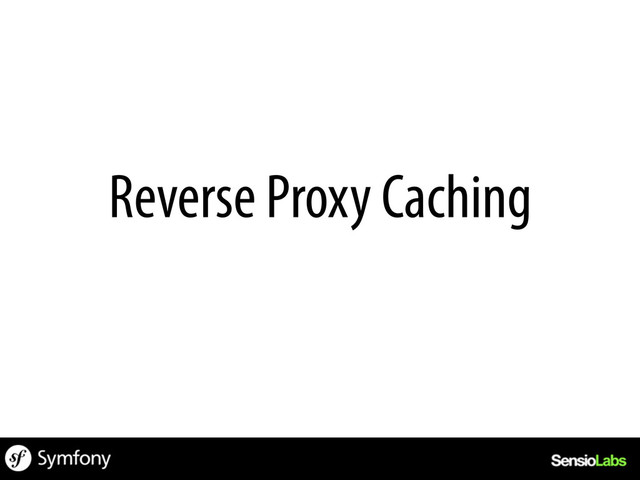 Reverse Proxy Caching
