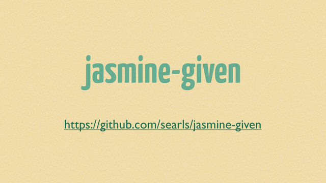 jasmine-given
https://github.com/searls/jasmine-given
