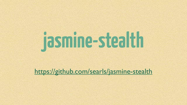 jasmine-stealth
https://github.com/searls/jasmine-stealth
