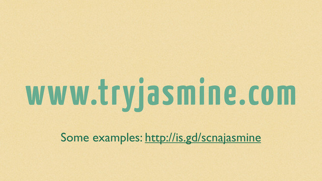 www.tryjasmine.com
Some examples: http://is.gd/scnajasmine
