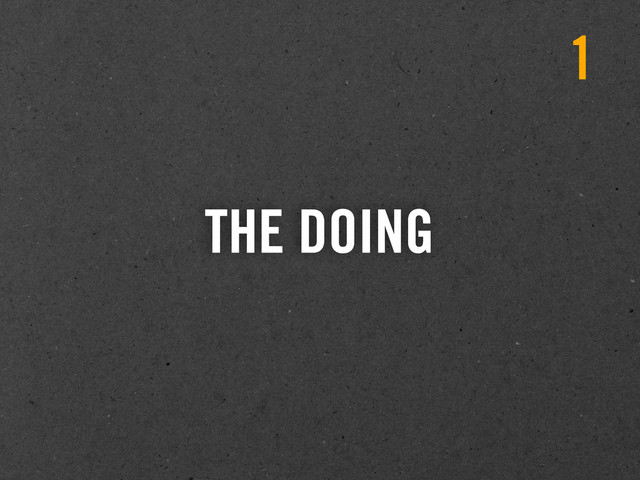 THE DOING
1
