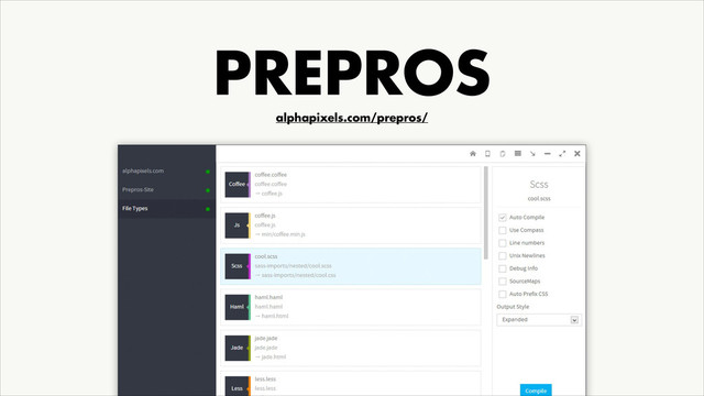 PREPROS
alphapixels.com/prepros/
