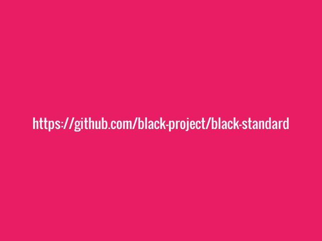 https://github.com/black-project/black-standard
