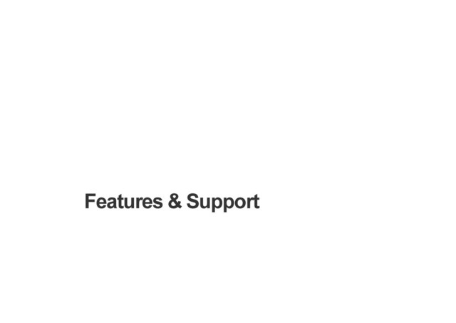 Features & Support
