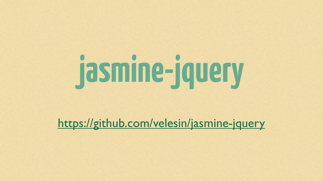 jasmine-jquery
https://github.com/velesin/jasmine-jquery
