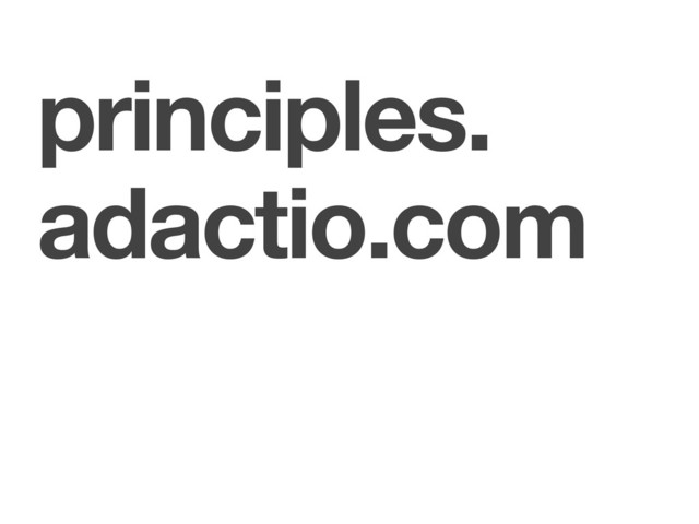 principles.
adactio.com
