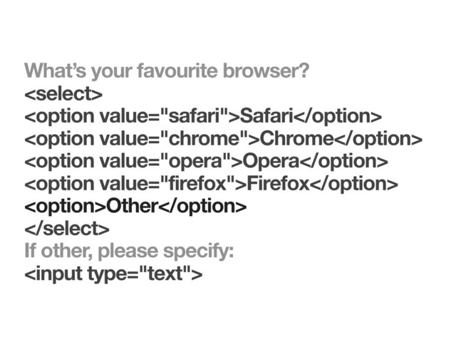 What’s your favourite browser?

Safari
Chrome
Opera
Firefox
Other

If other, please specify:

