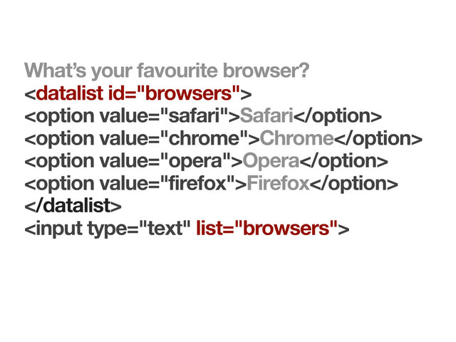 What’s your favourite browser?

Safari
Chrome
Opera
Firefox


