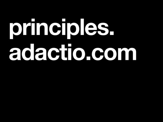 principles.
adactio.com
