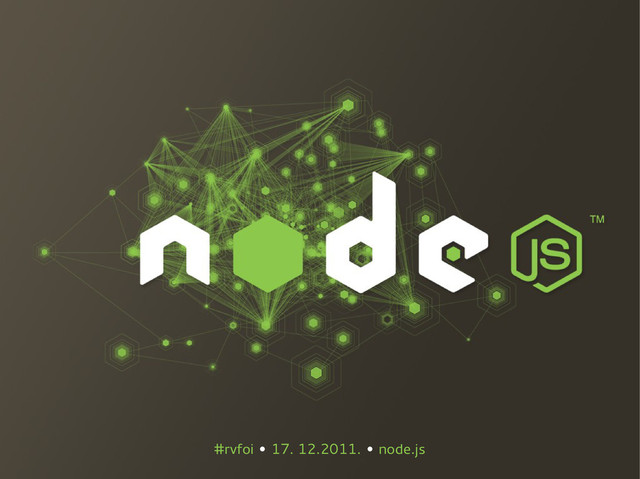 #rvfoi • 17. 12.2011. • node.js
