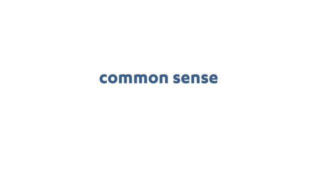 common sense
