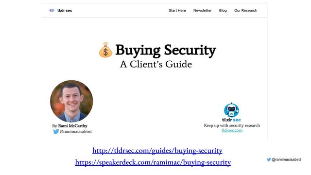 @ramimacisabird
http://tldrsec.com/guides/buying-security
https://speakerdeck.com/ramimac/buying-security

