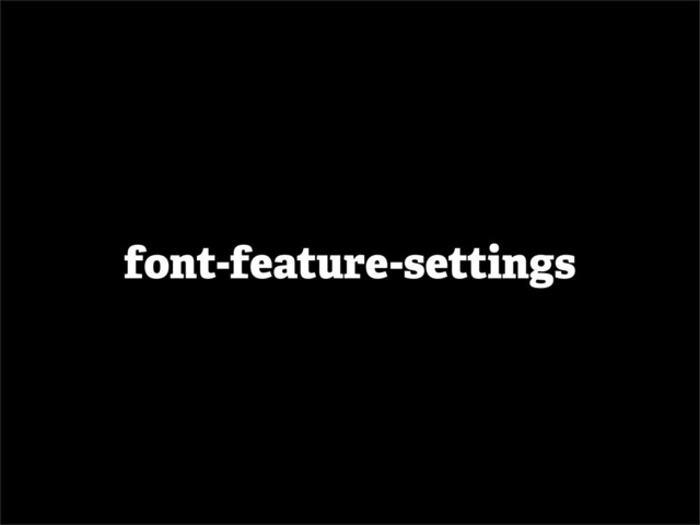 font-feature-settings
