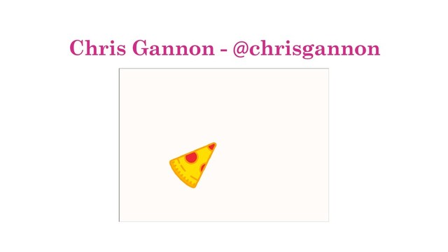 Chris Gannon - @chrisgannon
