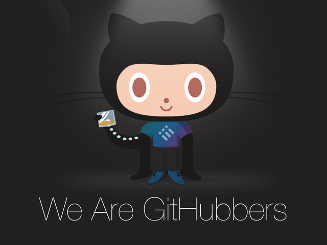 We Are GitHubbers
