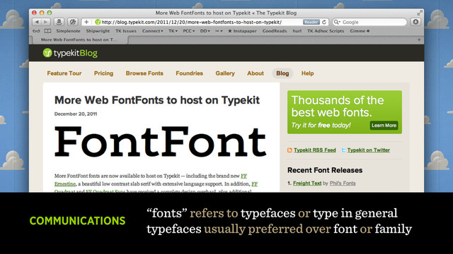 COMMUNICATIONS
“fonts” refers to typefaces or type in general
typefaces usually preferred over font or family
