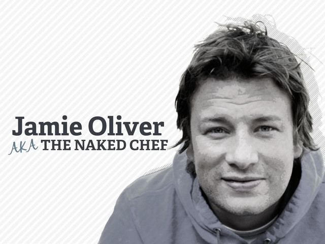 Jamie Oliver
THE NAKED CHEF
