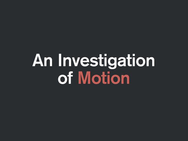 An Investigation
of Motion
