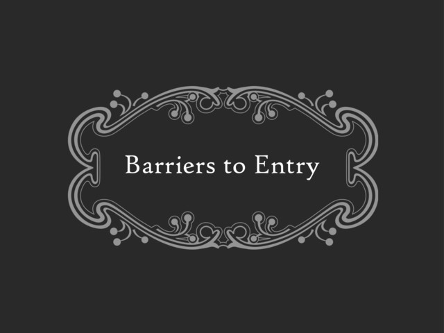 Barriers to Entry
