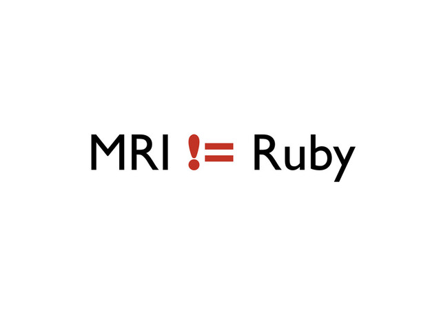 MRI != Ruby
