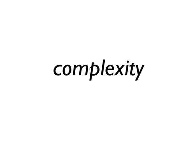 complexity
