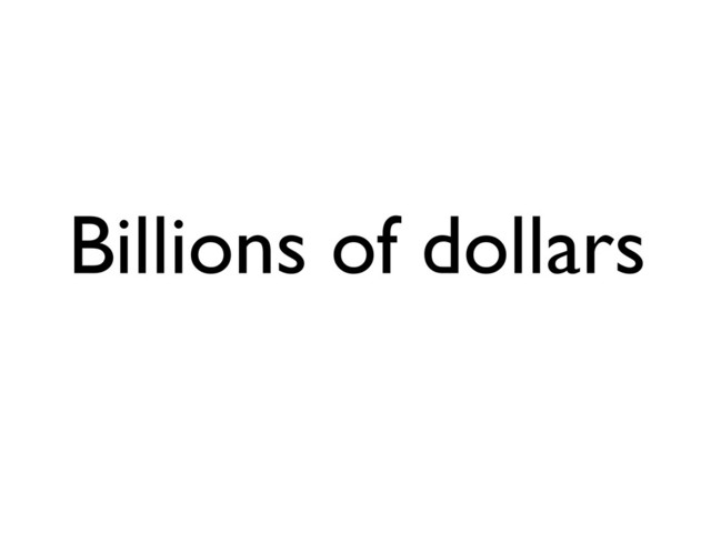 Billions of dollars
