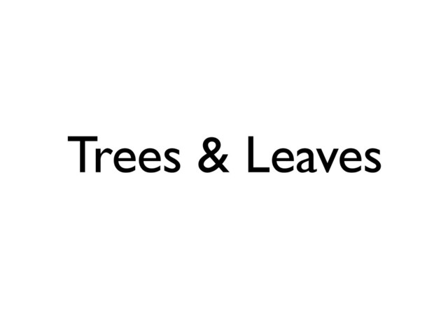 Trees & Leaves
