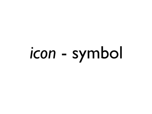 icon - symbol
