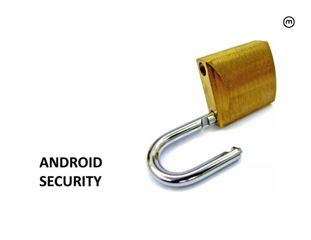 ANDROID	  
SECURITY	  
