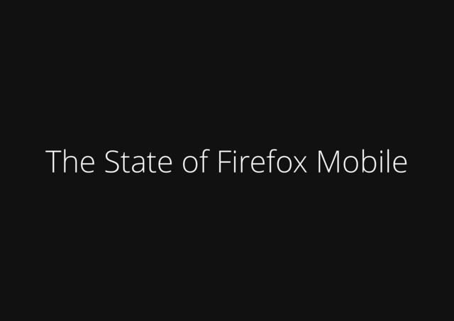 The State of Firefox Mobile
