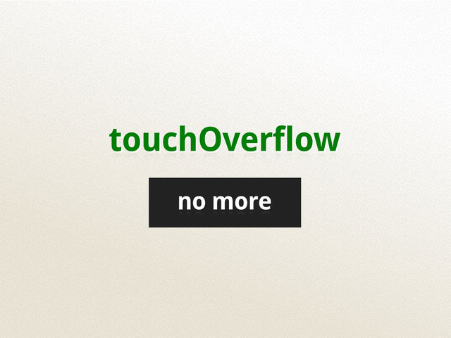 touchOverflow
no more
